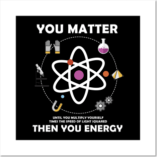 You Matter Then You Energy Posters and Art